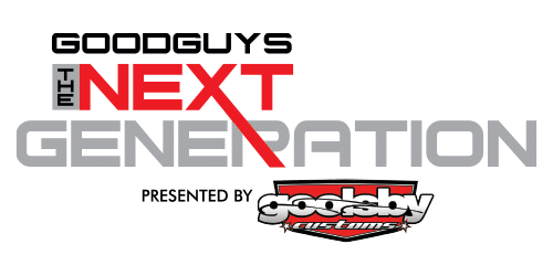 Goodguys The Next Generation presented by Goolsby Customs